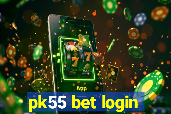 pk55 bet login